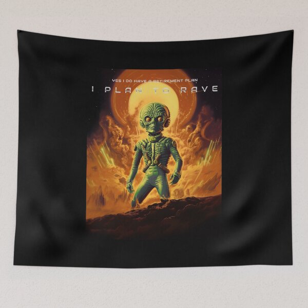 Item preview, Alien/Rave Gear - Yes I do have retirement plan designed and sold by Totalsphereprints.
