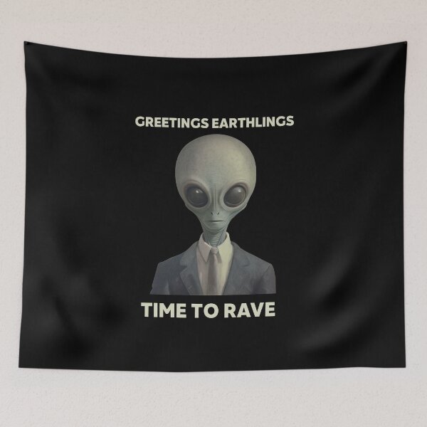 Item preview, Alien Gear - Greetings Earthlings Time to Rave  designed and sold by Totalsphereprints.