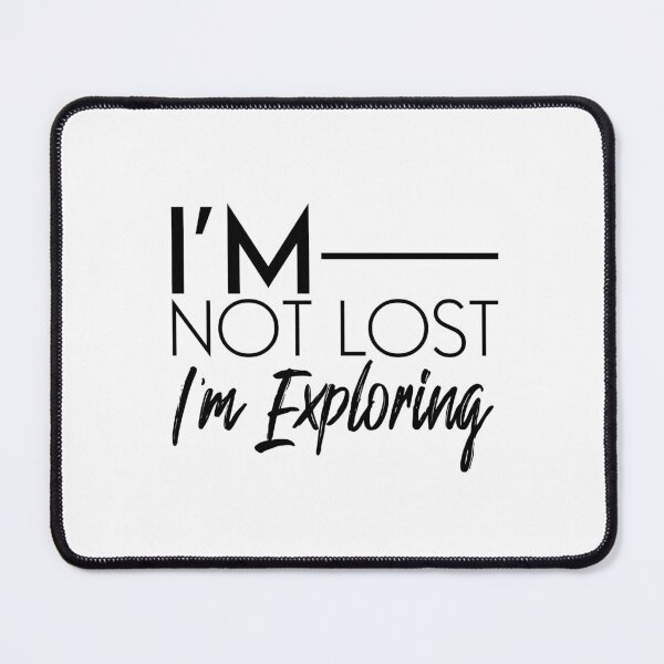 Item preview, I Am Not Lost I Am Exploring – Adventure Quote Typography Design for Travelers and Dreamers designed and sold by FOREVER Motivated.