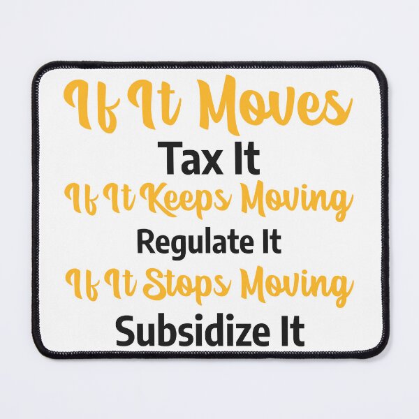 Item preview, If It Moves, Tax It! - light designed and sold by bajrex.