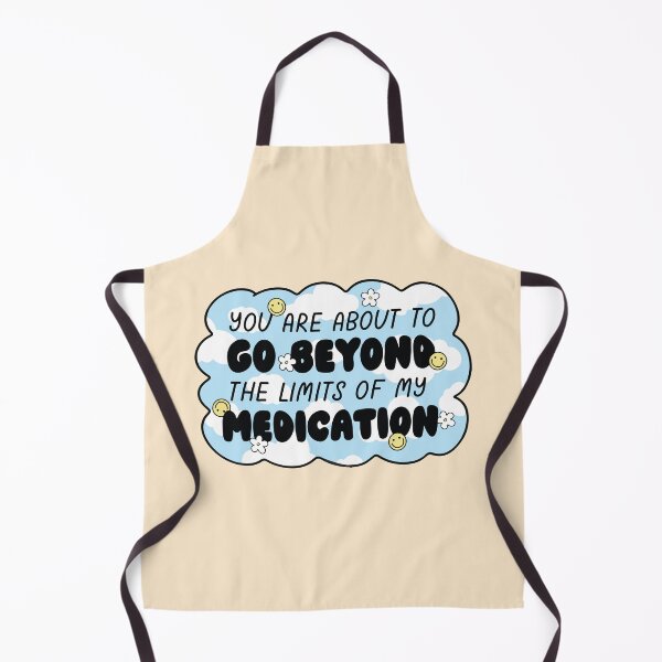 Item preview, You are about to go beyond the limits of my medication designed and sold by BrownHorse90s.