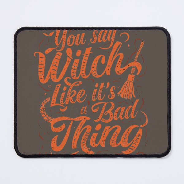 Item preview, You Said Witch Like It’s a Bad Thing | Funny Witchy Halloween Quote Design designed and sold by NiDoya.