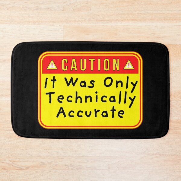 Item preview, CAUTION:  It Was Only Technically Accurate - funny warning signs designed and sold by DesignsFromTW-S.