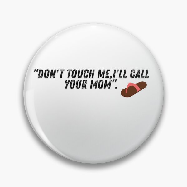 Artikelvorschau, "DON'T TOUCH ME,I'LL CALL YOUR MOM" entworfen und verkauft von HappyMamaS.