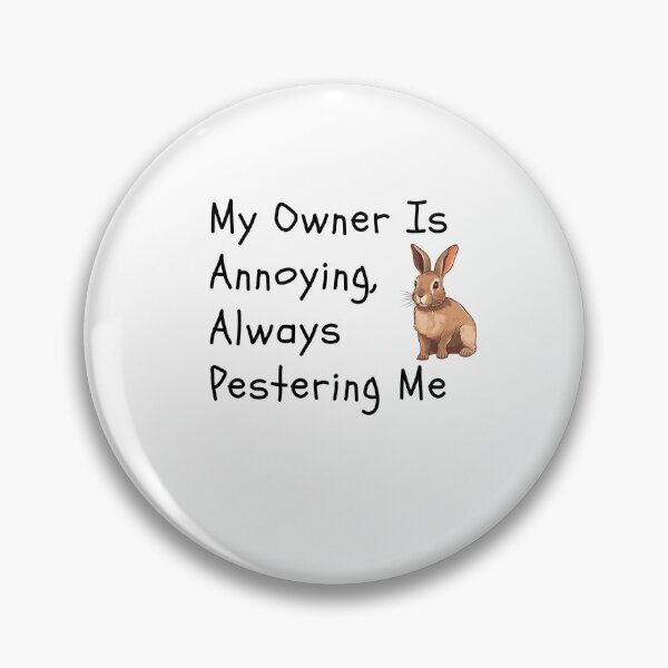 Item preview, My Owner Is Annoying,Always Pestering Me-Funny Rabbit Quote designed and sold by HappyMamaS.