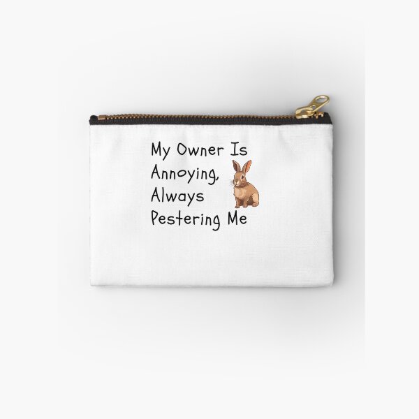 Item preview, My Owner Is Annoying,Always Pestering Me-Funny Rabbit Quote designed and sold by HappyMamaS.