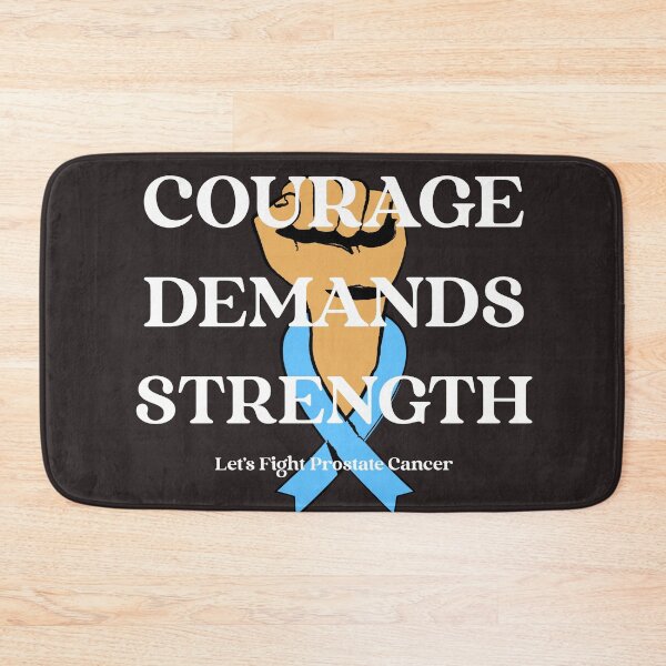 Item preview, Courage Demands Strength - Prostate cancer designed and sold by SimplyStated25.