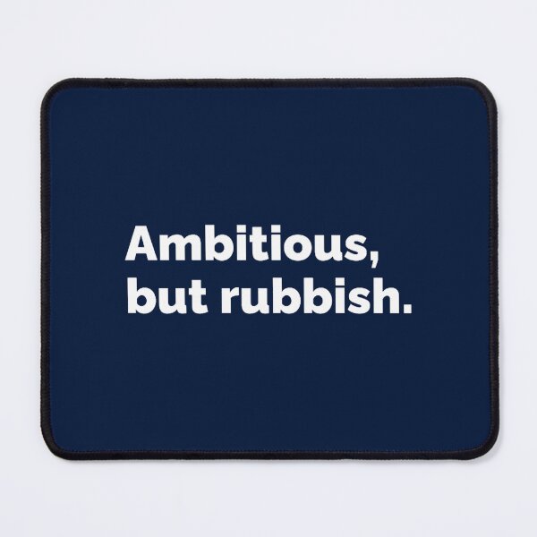 Item preview, Ambitious, but rubbish. designed and sold by farrerradley.