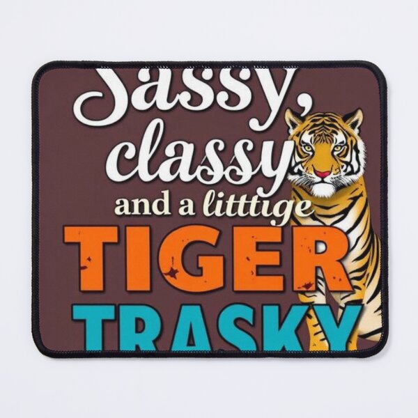 Item preview, Sassy, classy, and a little tiger trashy designed and sold by SSMC DREAM DESIGN.