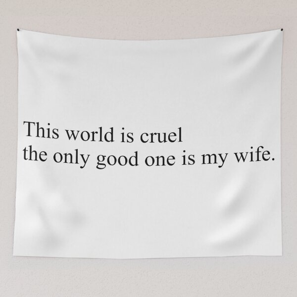 Item preview, This world is cruel, the only good one is my wife - SOBERDUK designed and sold by soberduck.