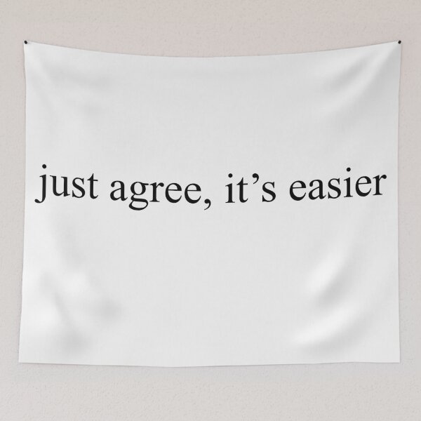 Item preview, Just agree, it’s easier - SOBERDUK designed and sold by soberduck.