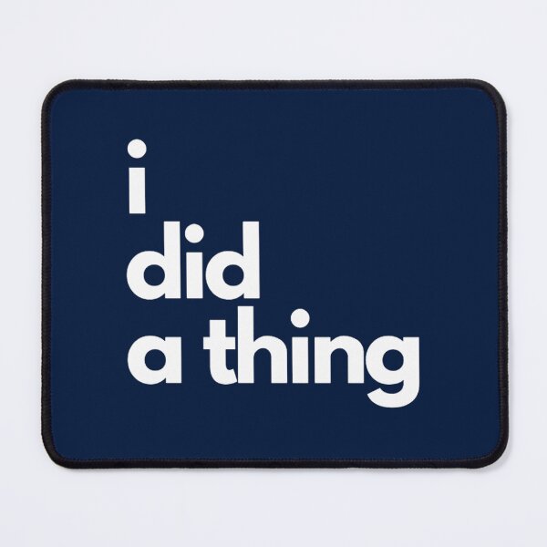 Item preview, I DID A THING designed and sold by FelixGumby.