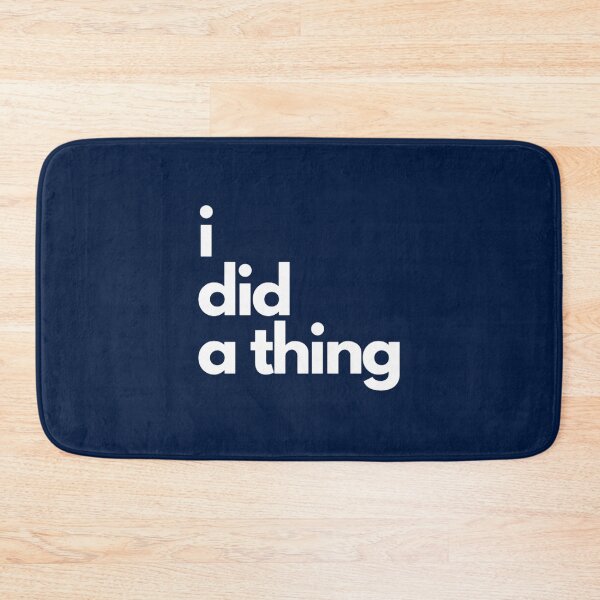 Item preview, I DID A THING  designed and sold by FelixGumby.