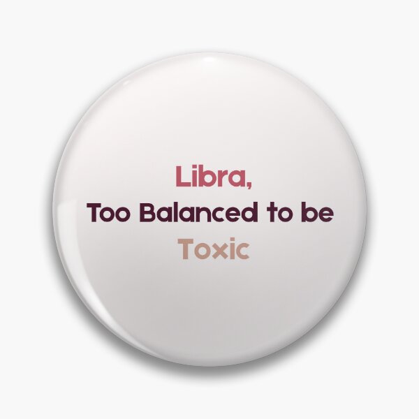 Item preview, Libra Quote ♎ Too Balanced to Be Toxic | Funny Zodiac Design designed and sold by RoraLily.