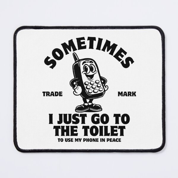 Item preview, Sometimes I just go to the toilet to use my phone in peace designed and sold by Peerless-Prime.