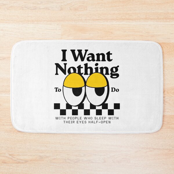 Item preview, I want nothing to do wit people who sleep with their eyes half-open designed and sold by Peerless-Prime.