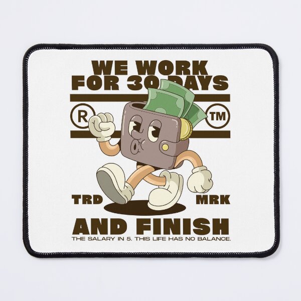 Item preview, We work for 30 days and finish the salary in 5 designed and sold by Peerless-Prime.