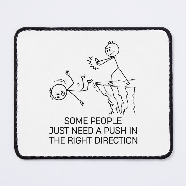 Item preview, Some People Just Need A Push In The Right Direction designed and sold by KarimSoCute.