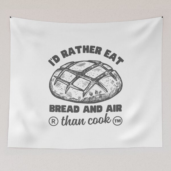 Item preview, I'd rather eat bread and air than cook designed and sold by Peerless-Prime.