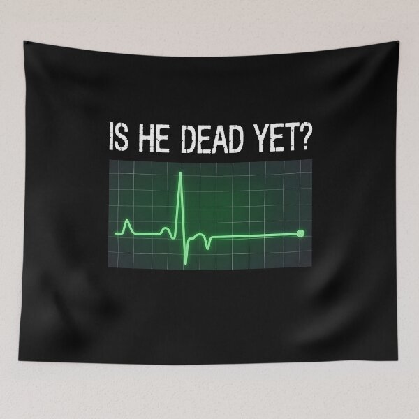 Item preview, is He Dead Yet? Funny Saying Dark Humor designed and sold by KarimSoCute.