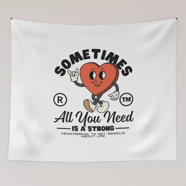 Item preview, Sometimes all you need is a strong heartbreak to get serious about life designed and sold by Peerless-Prime.