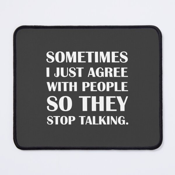 Item preview, Sometimes I Just Agree With People So They Stop Talking. / Introvert Joke designed and sold by introvertvibes.