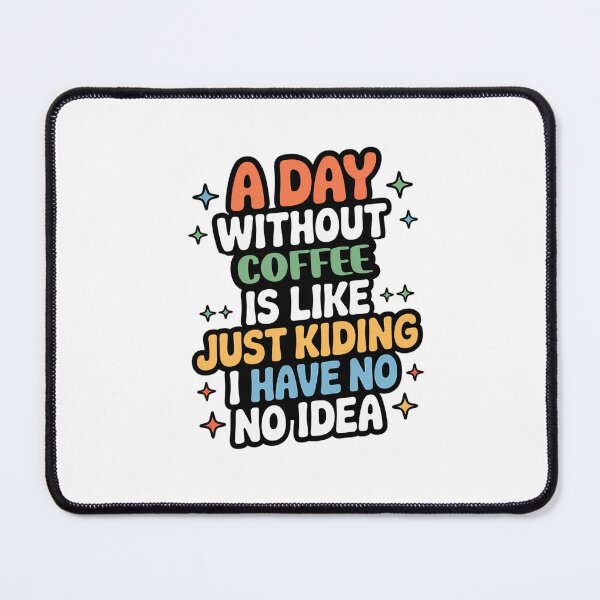 Item preview, A Day Without Coffee Is Like Just Kidding - Cool & Funny Coffee Lover designed and sold by Watsonarts.