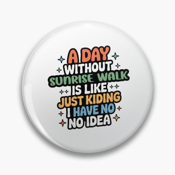 Item preview, A Day Without Sunrise Walk Is Like Just Kidding - Cool & Funny Sunrise Walk Lover designed and sold by Watsonarts.