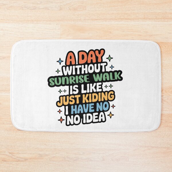 Item preview, A Day Without Sunrise Walk Is Like Just Kidding - Cool & Funny Sunrise Walk Lover designed and sold by Watsonarts.
