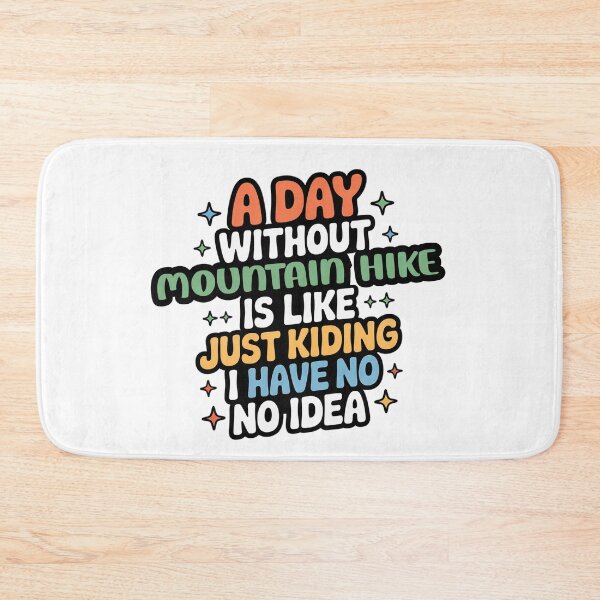 Item preview, A Day Without Mountain Hike Is Like Just Kidding - Cool & Funny Mountain Hike Lover designed and sold by Watsonarts.