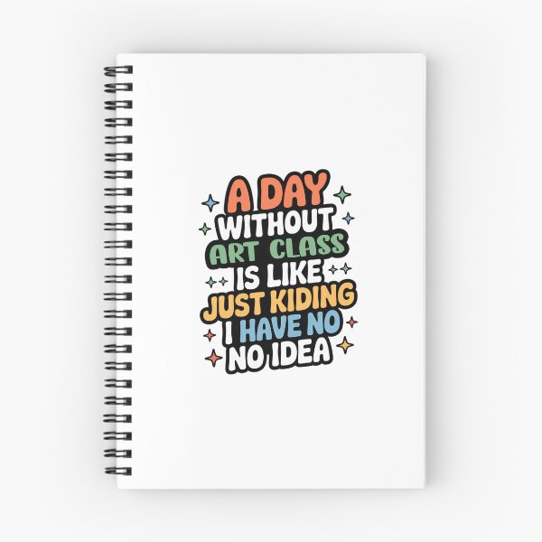 Item preview, A Day Without Art Class Is Like Just Kidding - Cool & Funny Art Class Lover designed and sold by Watsonarts.