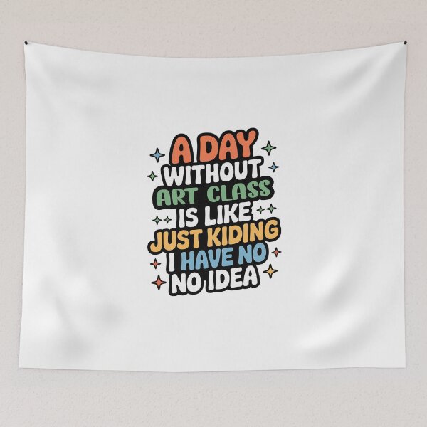 Item preview, A Day Without Art Class Is Like Just Kidding - Cool & Funny Art Class Lover designed and sold by Watsonarts.