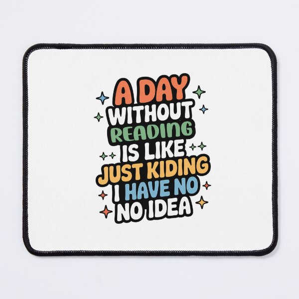 Item preview, A Day Without Reading Is Like Just Kidding - Cool & Funny Reading Lover designed and sold by Watsonarts.