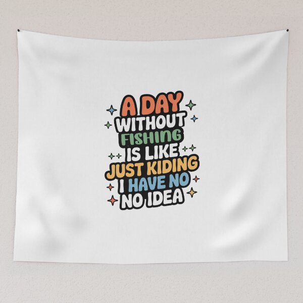 Item preview, A Day Without Fishing Is Like Just Kidding - Cool & Funny Fishing Lover designed and sold by Watsonarts.