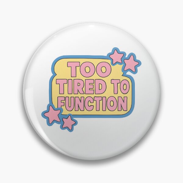 Item preview, Too Tired To Function  designed and sold by CharmStudio.