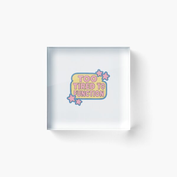 Item preview, Too Tired To Function  designed and sold by CharmStudio.