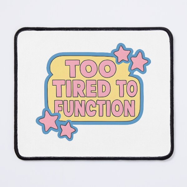 Item preview, Too Tired To Function  designed and sold by CharmStudio.