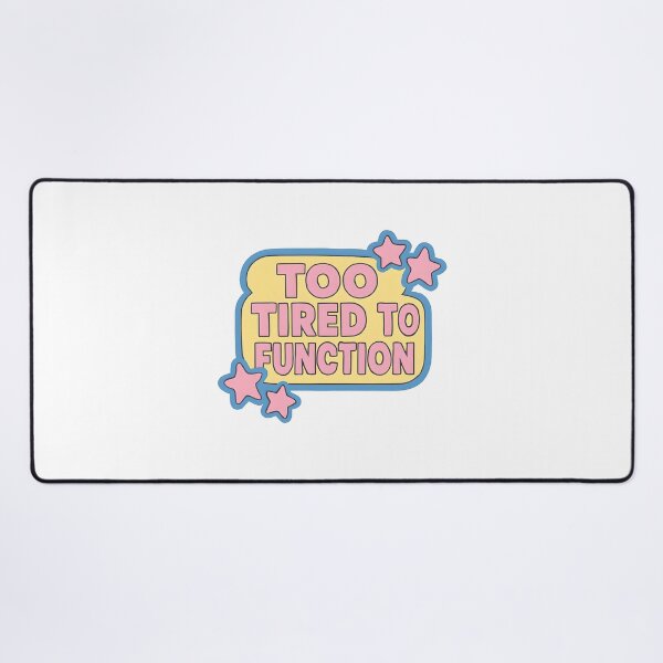 Item preview, Too Tired To Function  designed and sold by CharmStudio.