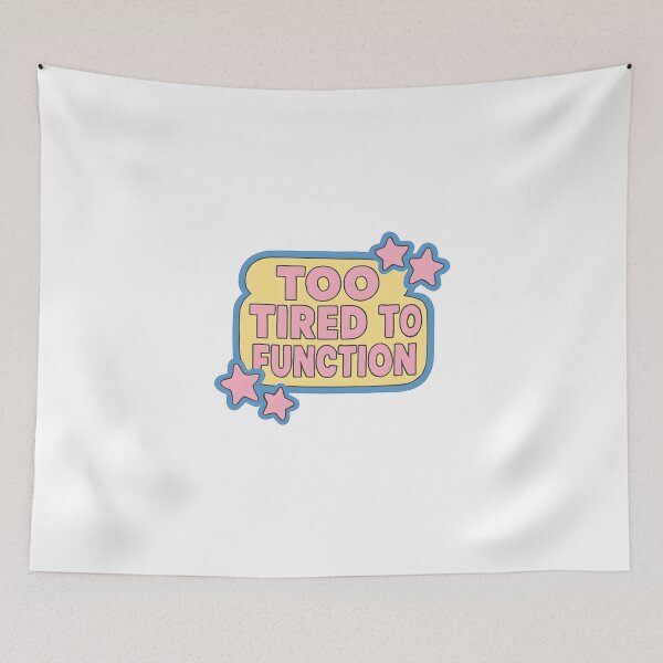 Item preview, Too Tired To Function  designed and sold by CharmStudio.