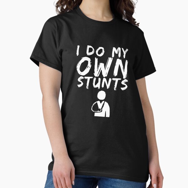 Item preview, I Do My Own Stunts Funny Risk Taking Broken Arm Sling Shirt designed and sold by LookTwice.