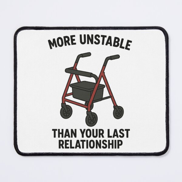 Item preview, More Unstable Than Your Last Relationship Funny Mobility Aid designed and sold by CrystalWillette.