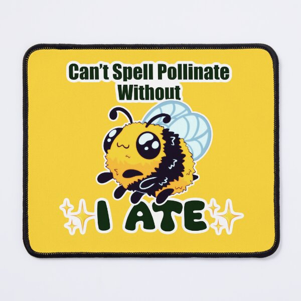 Item preview, Can’t Spell Pollinate without I ATE designed and sold by LadyKorieArt.