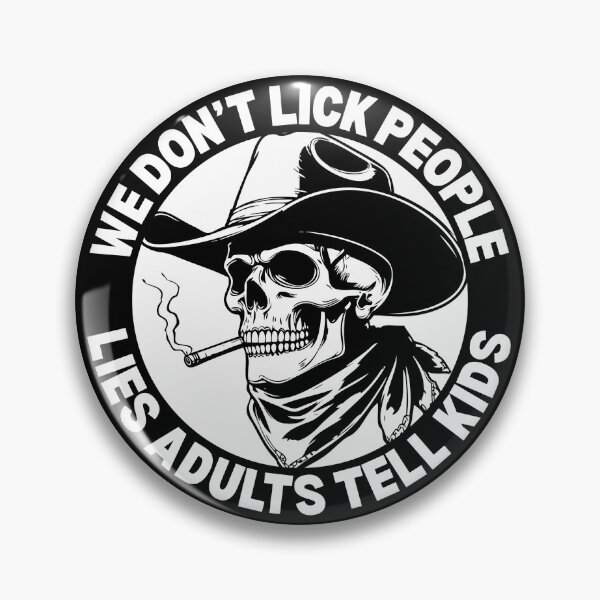 Item preview, We don't lick people, lies adults tell kids designed and sold by outlaw70.