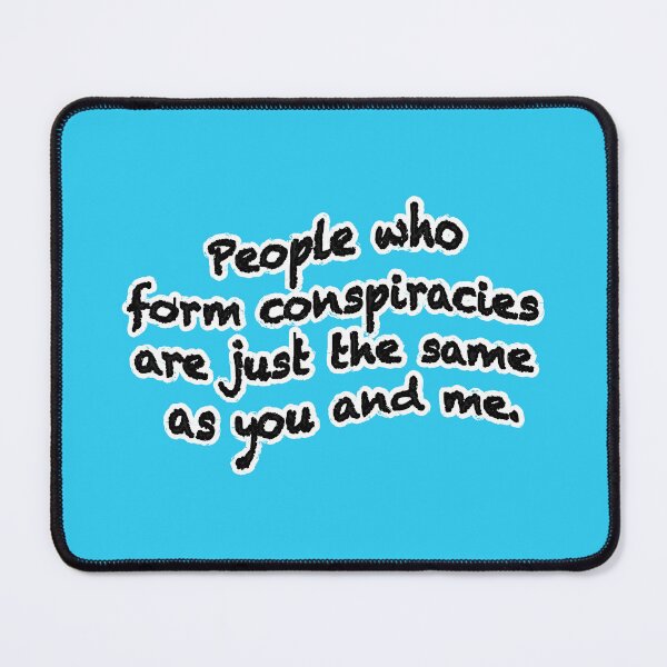 Item preview, People who form conspiracies are just the same, version 1, blue designed and sold by mntimg.