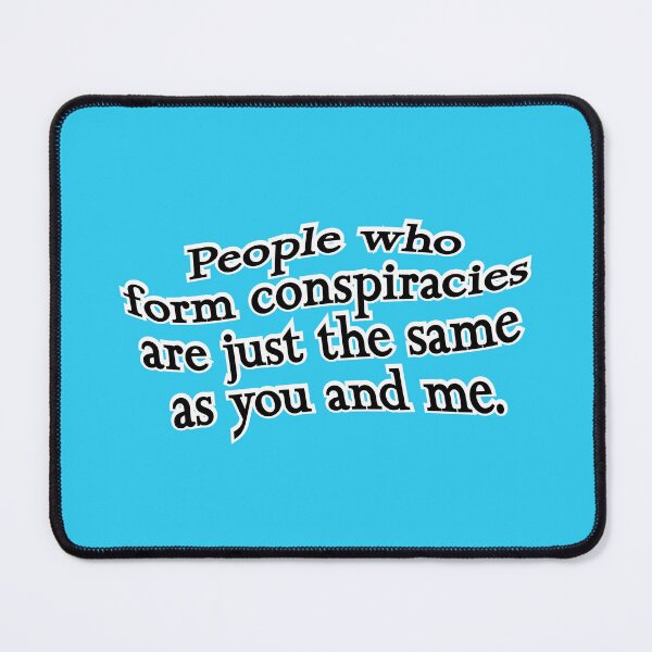 Item preview, People who form conspiracies are just the same, version 2, blue designed and sold by mntimg.