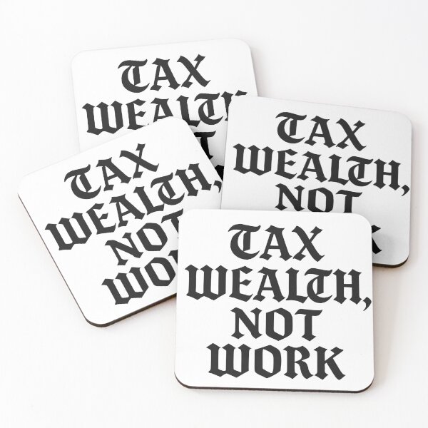 Item preview, Tax Wealth, Not Work designed and sold by DeviantMerch.
