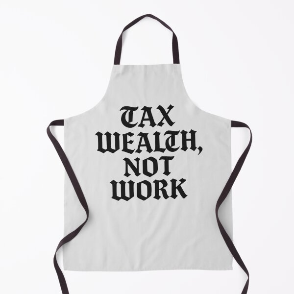 Item preview, Tax Wealth, Not Work designed and sold by DeviantMerch.