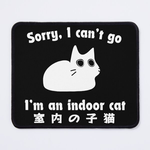 Item preview, Sorry I Can’t Go I’m an Indoor Cat, Funny Indoor Kitten, Cat Lover gift designed and sold by PrintItStudio.