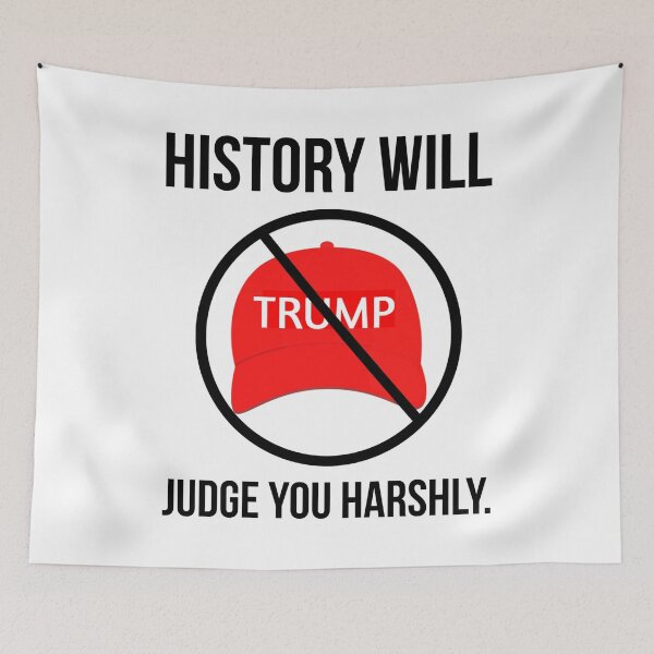 Item preview, History will judge you harshly anti Trump design  designed and sold by Rachel the Artist .