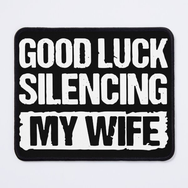 Item preview, Good Luck Silencing My Wife, Funny Sarcastic Saying designed and sold by PrintItStudio.